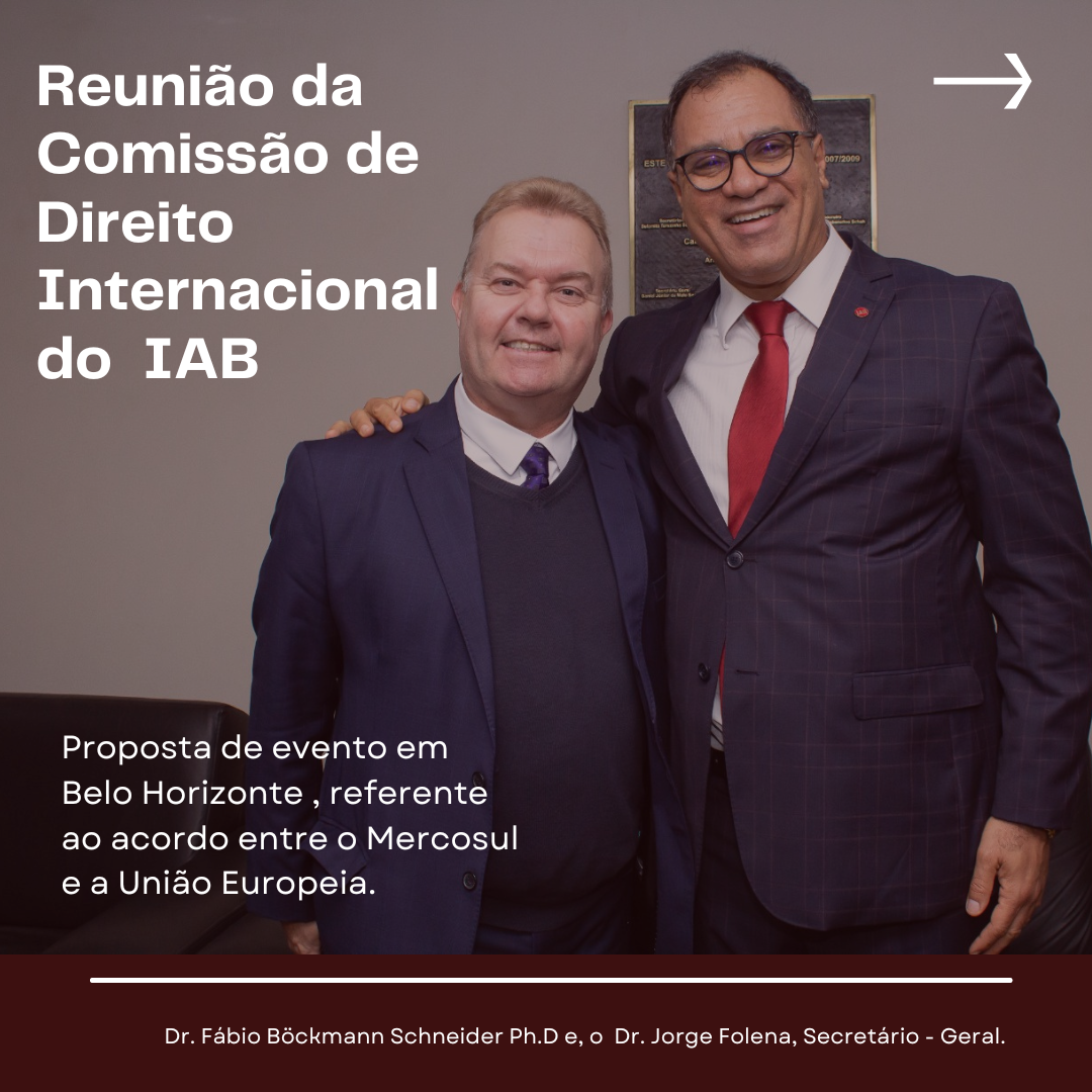 Reunião da  Comissão de  Direito  Internacional do  IAB – Proposta de evento em Belo Horizonte , referente ao acordo entre o Mercosul e a União Europeia.